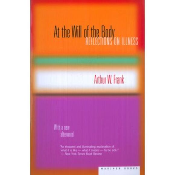 Arthur W. Frank | Other | At The Will Of The Body Arthur W Frank | Poshmark